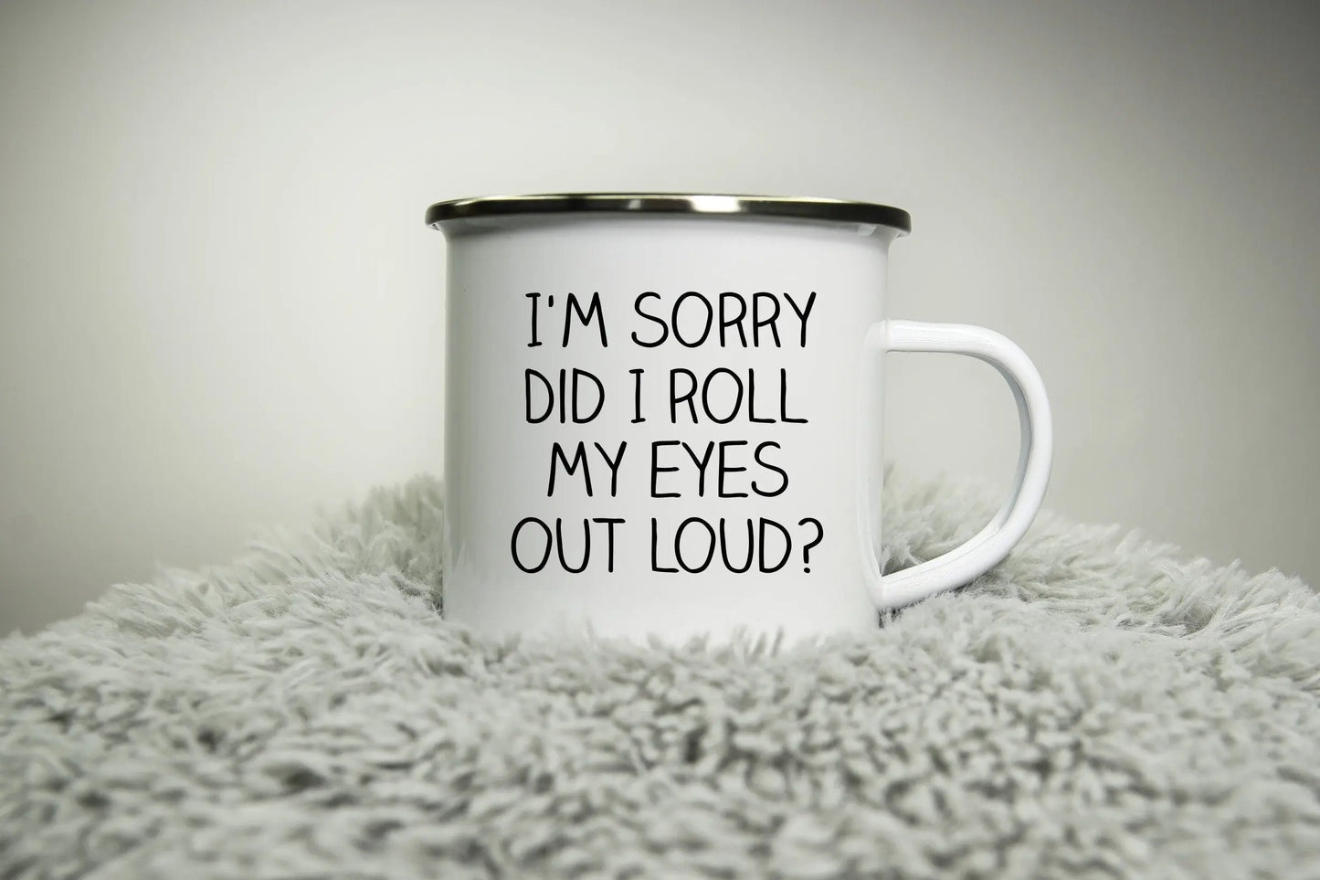 I'm sorry did I roll my eyes too loud? - 12oz Camping Mug - funny cup gift - rude cheeky sarcastic nerd comedy colleague Road trip mug