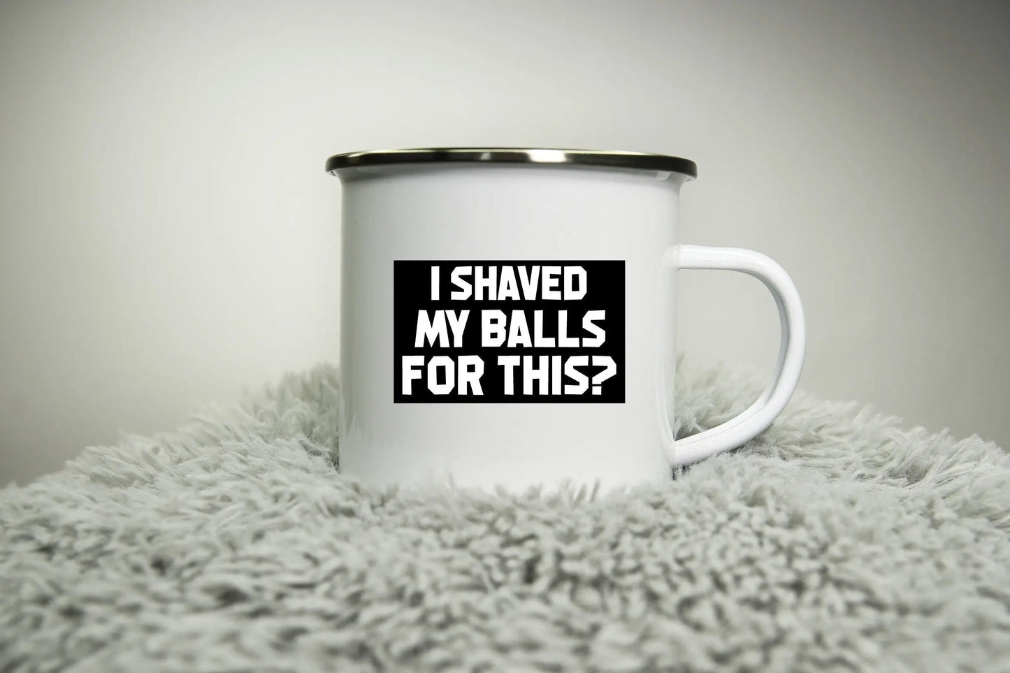 I shaved my balls for this? - 12oz Camping Mug - funny cup gift for Dad - rude mug tradesman DIY builder office mug work Road trip mug