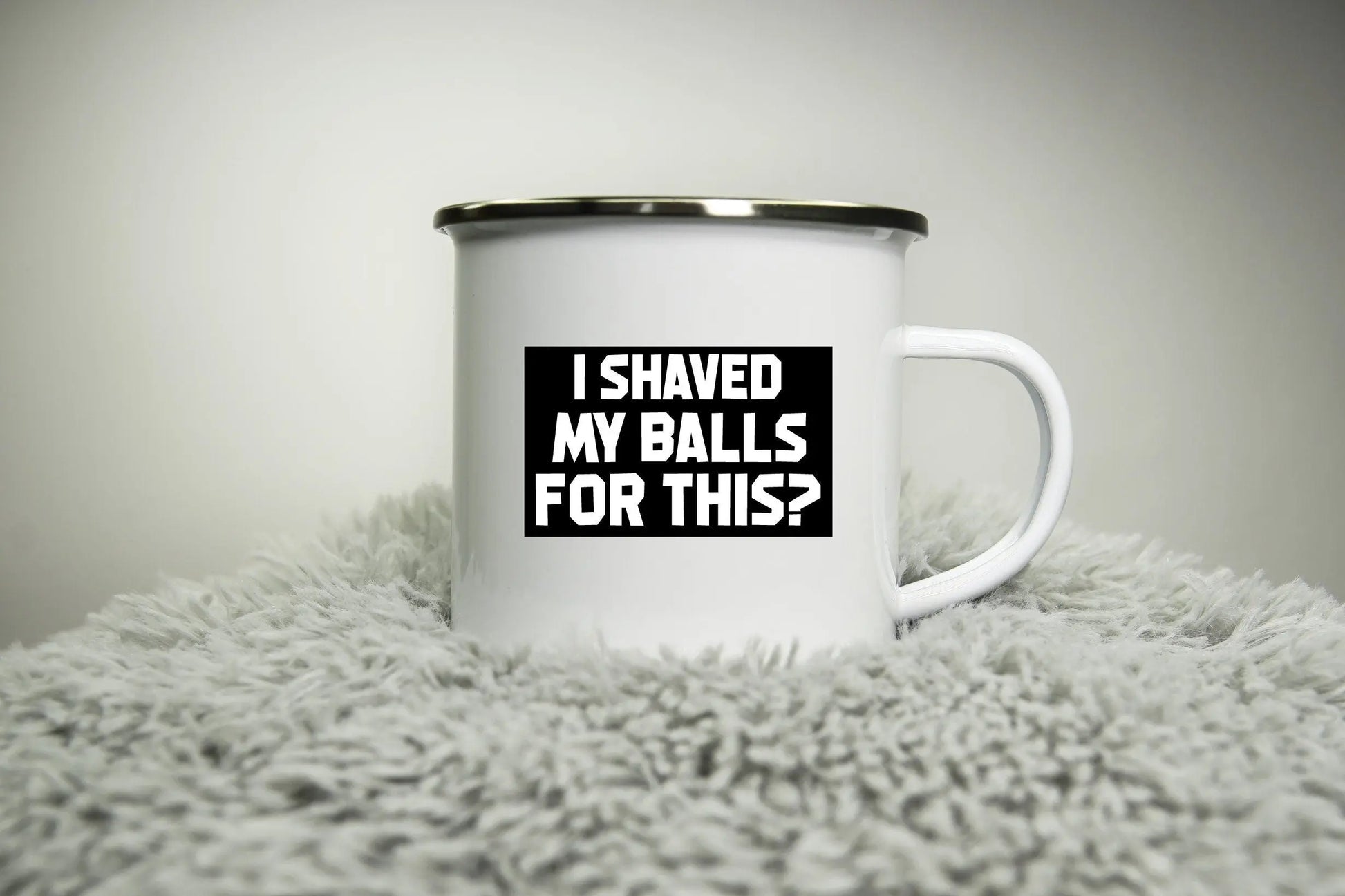 I shaved my balls for this? - 12oz Camping Mug - funny cup gift for Dad - rude mug tradesman DIY builder office mug work Road trip mug