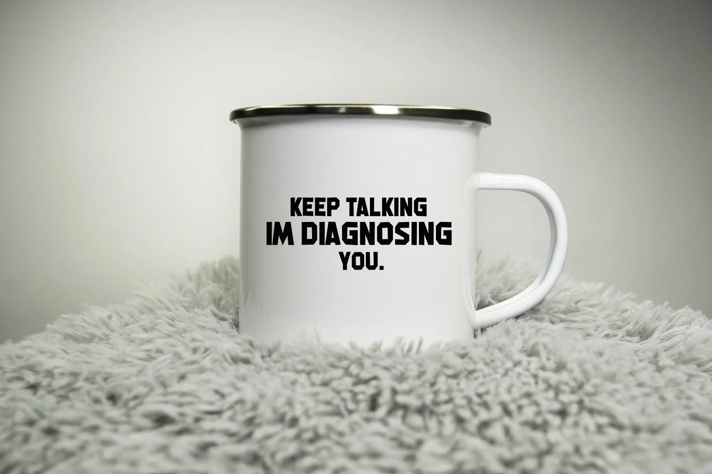 Keep talking im disagnosing you - 12oz Camping Mug - funny cup gift rude doctor nurse consultant patient thank you physician Road trip mug