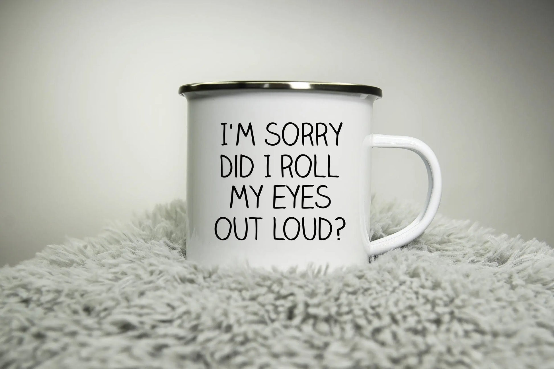 I'm sorry did I roll my eyes too loud? - 12oz Camping Mug - funny cup gift - rude cheeky sarcastic nerd comedy colleague Road trip mug