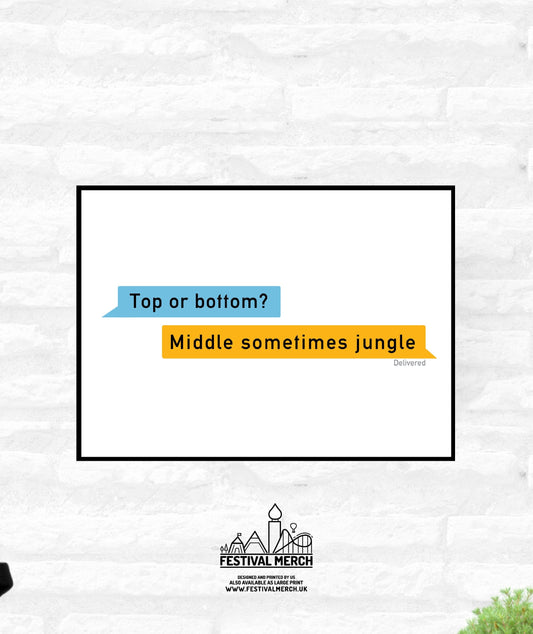 Top or bottom? Middle sometimes jungle  - Funny Gay wall Art -  Dating app LGBT Gay lesbian bi trans Gaymer Art - A4 A3 A2  - Festival Merch
