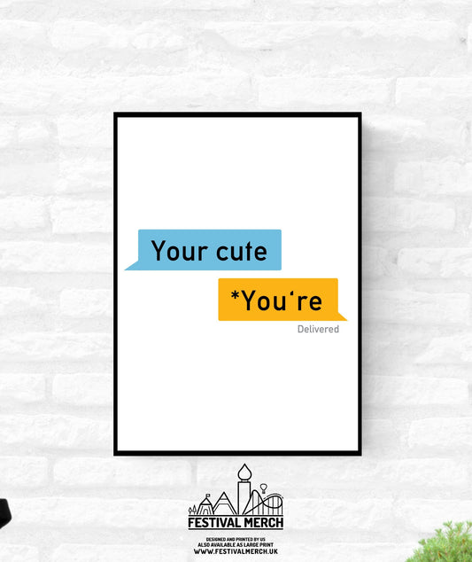 Your cute You're  - Funny Gay wall Art -  Dating app inspired Print - LGBT Gay lesbian bi trans Pride Print  - A4 A3 A2  - Festival Merch