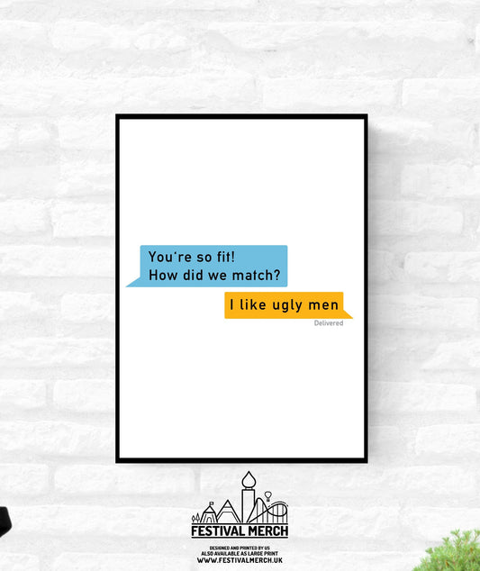 How did we match? I like ugly men  - Funny Gay wall Art -  Dating app Print - LGBT Gay lesbian bi trans Pride - A4 A3 A2  - Festival Merch