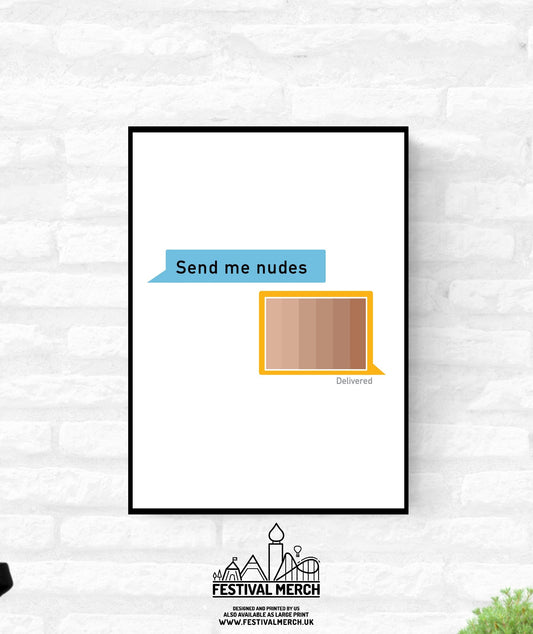 Send me nudes  - Funny Gay wall Art -  Dating App inspired Print - LGBT Gay lesbian bi trans Pride Print  - A4 A3 A2  - Festival Merch
