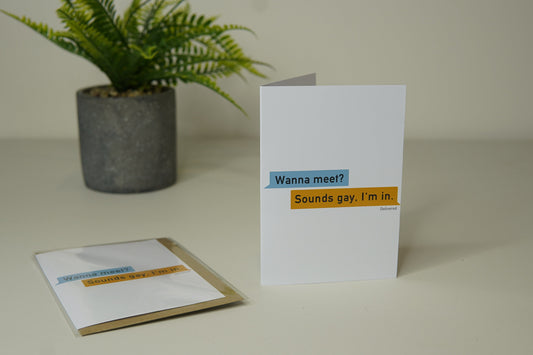 Wanna meet? Sounds gay im in  - Premium Funny Greetings Card A6 - Premium Pride LGBT - Valentines day birthday dating app - FestivalMerch